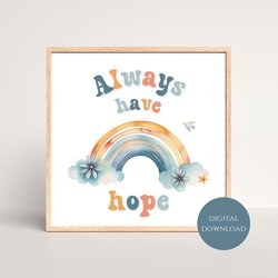 Rainbow Always Have Hope instant digital download wall art by The Tiny Tree Frog